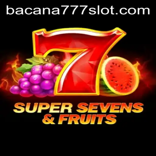 Unveiling the Exciting World of 7SuperSevensFruits: A Deep Dive into Gameplay and Strategy with BACANA777
