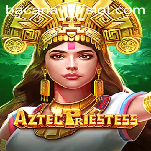 Discover the Mysteries of AztecPriestess: An Intriguing Game Experience with BACANA777