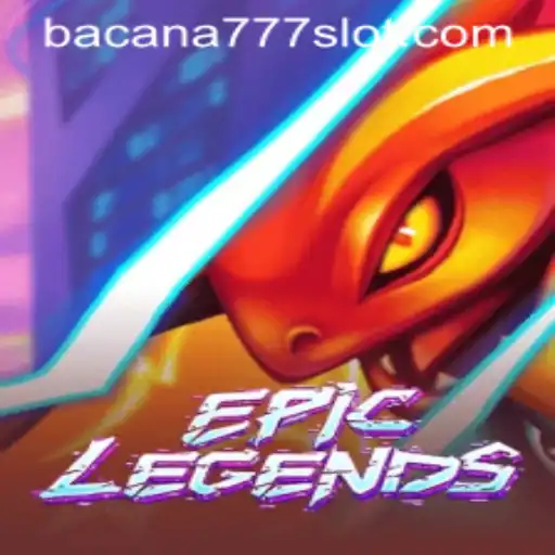 EpicLegends: A Dive into the Enchanting World of BACANA777