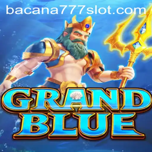 Exploring the Fascinating World of GRANDBLUE with BACANA777