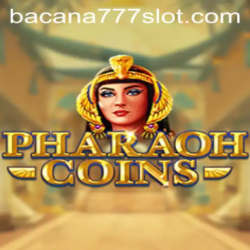PharaohCoins: The Ultimate Gaming Experience with BACANA777