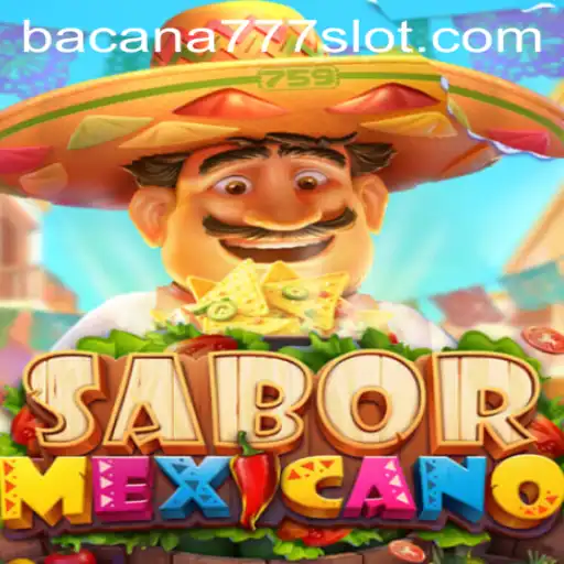 An In-Depth Look at SaborMexicano: The Enticing World of BACANA777