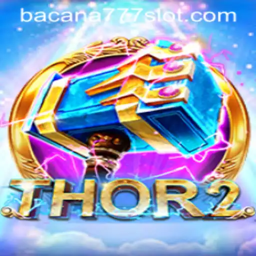 Unveiling the Exciting World of Thor2 and the Enigmatic BACANA777